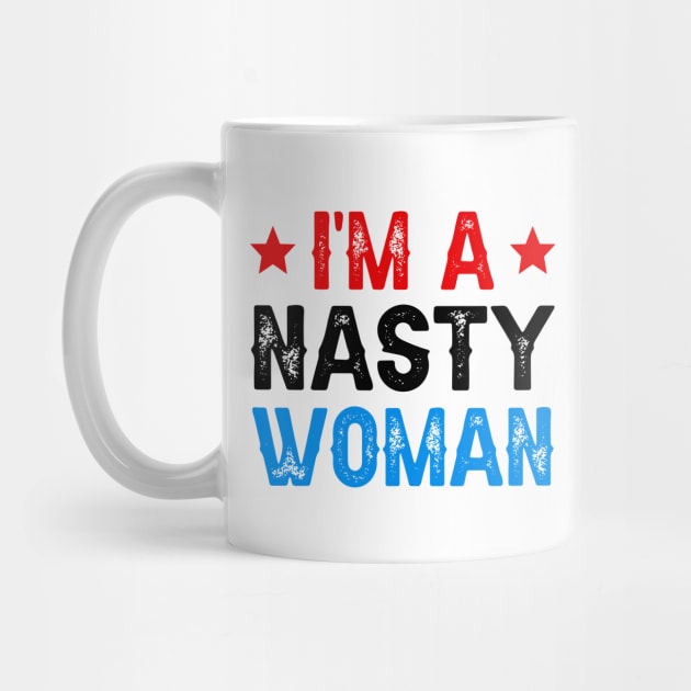 I'm A Nasty Woman by DragonTees